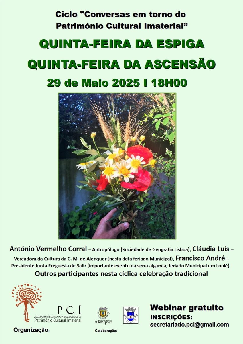 A Associao Portuguesa para a Salvaguarda do Patrimnio Cultural Imaterial d continuidade ao Ciclo Conversas em torno do PCI, com a iniciativa designada QUINTA-FEIRA DA ESPIGA - QUINTA-FEIRA DA ASCENSO, no prximo dia 29 de Maio, s 18 horas.